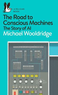 Pelican Books #: The Road to Conscious Machines