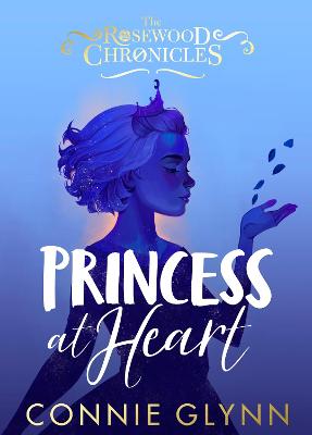 Rosewood Chronicles #04: Princess at Heart
