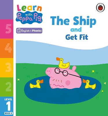 Learn with Peppa #: Learn with Peppa Phonics Level 1 Book 08 - The Ship and Get Fit (Phonics Reader)