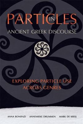 Hellenic Studies Series #: Particles in Ancient Greek Discourse