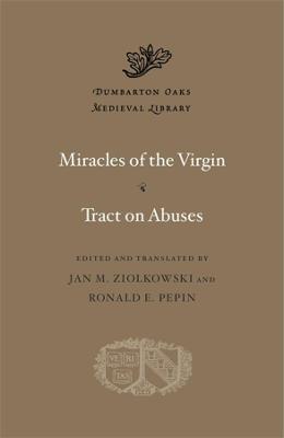Dumbarton Oaks Medieval Library #: Miracles of the Virgin. Tract on Abuses