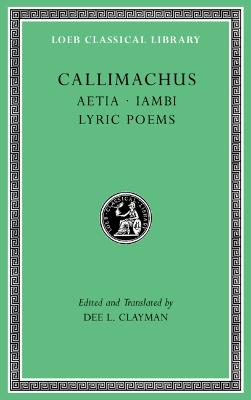 Loeb Classical Library #: Aetia. Iambi. Lyric Poems