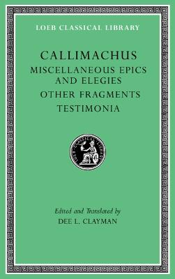 Loeb Classical Library #: Miscellaneous Epics and Elegies. Other Fragments. Testimonia