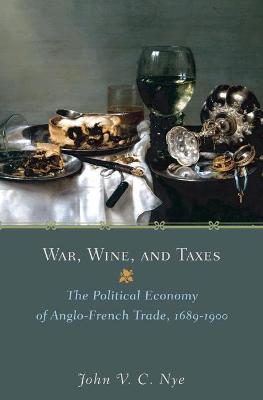 Princeton Economic History of the Western World #: War, Wine, and Taxes