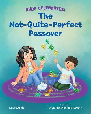 Ruby Celebrates! #: The Not-Quite-Perfect Passover