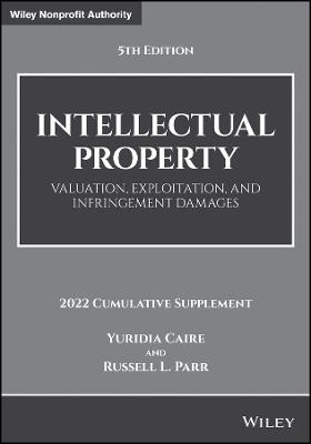 Wiley Nonprofit Authority #: Intellectual Property, Valuation, Exploitation, and Infringement Damages  (2022 - 5th Edition)