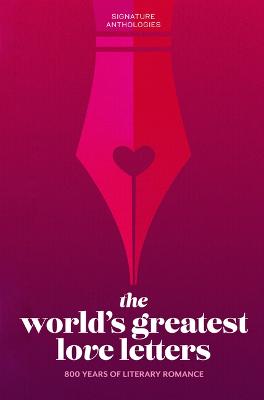 Signature Anthologies #: The World's Greatest Love Letters