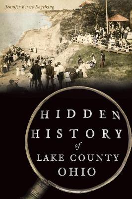 Hidden History #: Hidden History of Lake County, Ohio