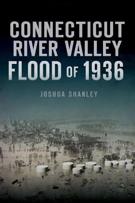 Disaster #: Connecticut River Valley Flood of 1936