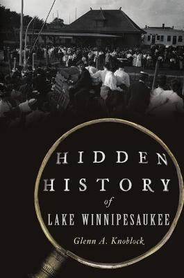 Hidden History #: Hidden History of Lake Winnipesaukee