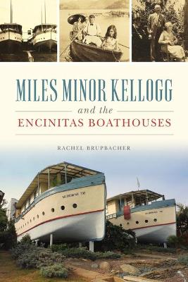 Landmarks #: Miles Minor Kellogg and the Encinitas Boathouses