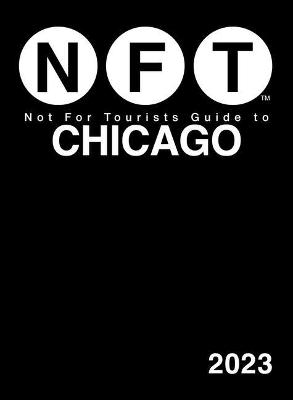 Not for Tourists Guide #: Not For Tourists Guide to Chicago 2023