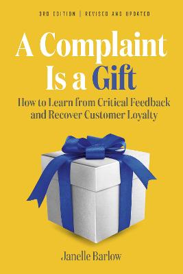 A Complaint Is a Gift  (3rd Revised Edition)
