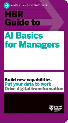 HBR Guide #: HBR Guide to AI Basics for Managers