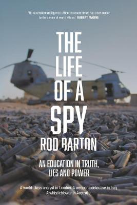The Life of a Spy; An Education in Truth, Lies and Power