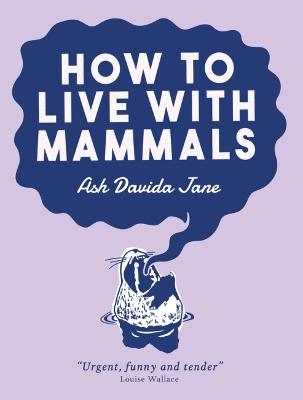 How to Live with Mammals (Poetry)