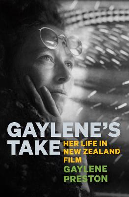Gaylene's Take: A Woman's Life in New Zealand Film