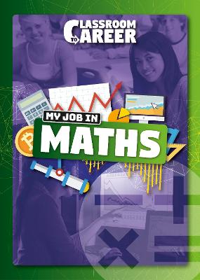 Classroom to Career: My Job in Maths