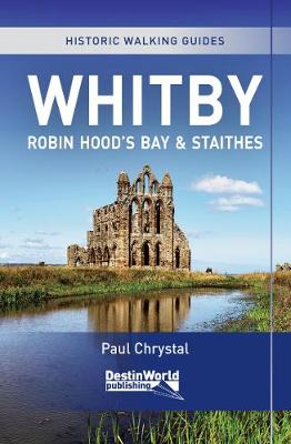 Whitby, Robin Hood's Bay & Staithes Historic Walking Guides