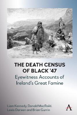 Anthem Irish Studies #: The Death Census of Black '47: Eyewitness Accounts of Ireland's Great Famine