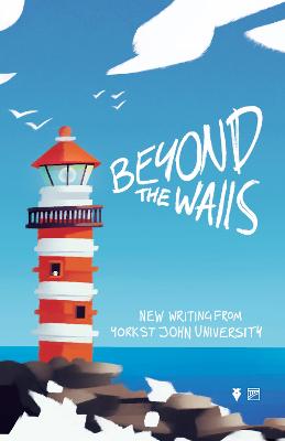 Beyond the Walls 2022: New Writing from York St John University