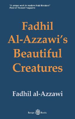 Fadhil Al-Azzawi's Beautiful Creatures