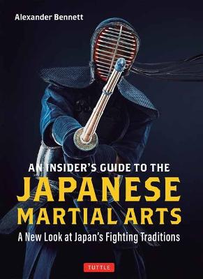 Japan The Ultimate Samurai Guide, The: An Insider Looks at the Japanese Martial Arts and Surviving in the Land of Bushid