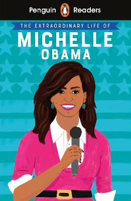 Penguin Readers Level 03: The Extraordinary Life of Michelle Obama