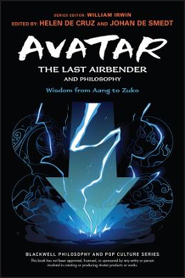 Avatar - The Last Airbender and Philosophy - Wisdom from Aang to Zuko