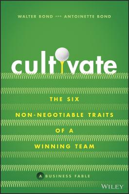 Cultivate: The Six Non-Negotiable Traits of a Winning Team