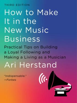 How to Make it in the New Music Business (3rd Edition)