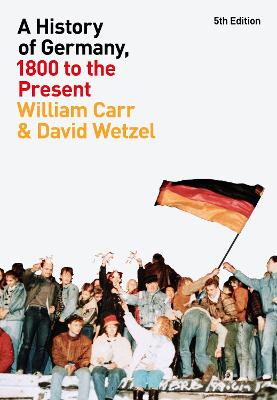 A History of Germany, 1800 to the Present (5th Edition)