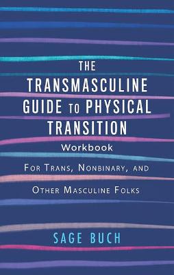 The Transmasculine Guide To Physical Transition Workbook